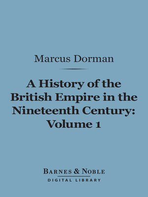 cover image of A History of the British Empire in the Nineteenth Century, Volume 1 (Barnes & Noble Digital Library)
